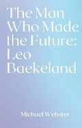 Cover: The Man Who Made the Future - Michael Webster