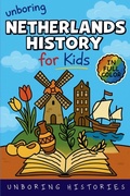 Cover: Unboring Netherlands History for Kids - Unboring Histories