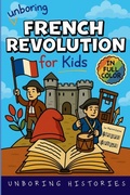 Cover: Unboring French Revolution for Kids - Unboring Histories