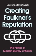 Cover: Creating Faulkner's Reputation - University of Tennessee Press