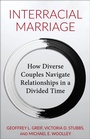 Cover: Interracial Marriage - Columbia University Press