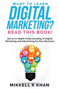 Enlarge image Cover: Want To Learn Digital Advertising? Read This Book - Mikkell Khan