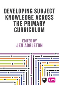 Enlarge image Cover: Developing Subject Knowledge Across the Primary Curriculum - SAGE Publications Ltd