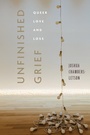 Cover: Unfinished Grief - NYU Press