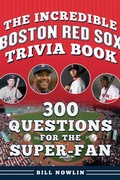 Cover: The Incredible Boston Red Sox Trivia Book - Simon + Schuster LLC