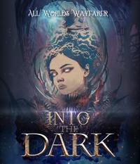 Enlarge image Cover: Into the Dark - All Worlds Wayfarer