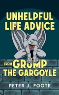 Cover: Unhelpful Life Advice from Grump the Gargoyle - Peter J. Foote