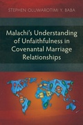 Cover: Malachi's Understanding of Unfaithfulness in Covenantal Marriage Relationships - Langham Academic