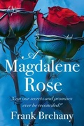 Bild: A Magdalene Rose - Frank Brehany Publishing Limited