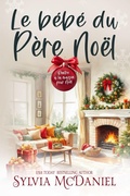 Cover: Le b&eacute;b&eacute; du P&egrave;re No&euml;l (Rentrer &agrave; la maison pour No&euml;l, #3) - Virtual Bookseller, LLC