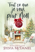 Cover: Tout ce que je veux pour No&euml;l (Rentrer &agrave; la maison pour No&euml;l, #4) - Sylvia McDaniel