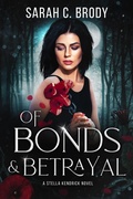 Cover: Of Bonds & Betrayal (The Stella Kendrick Series, #4) - Sarah C. Brody
