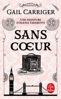 Cover: Sans coeur (Le Protectorat de l'ombrelle, Tome 4) - Le Livre de Poche