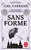 Cover: Sans forme (Le Protectorat de l'ombrelle, Tome 2) - Le Livre de Poche
