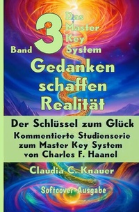 Enlarge image Cover: Das Master Key System - Der Schlüssel zum Glück / Band 3 - Das Master Key System - Der Schlüssel zum Glück. Gedanken schaffen Realität - epubli