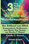 Cover: Das Master Key System - Der Schl&uuml;ssel zum Gl&uuml;ck / Band 3 - Das Master Key System - Der Schl&uuml;ssel zum Gl&uuml;ck. Die Macht des Unterbewusstseins - epubli