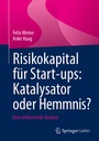 Cover: Risikokapital f&uuml;r Start-ups: Katalysator oder Hemmnis? - Springer Gabler