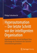 Cover: Hyperautomation - Der letzte Schritt vor der intelligenten Organisation - Springer Vieweg
