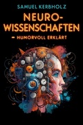 Abbildung von: Neurowissenschaften - humorvoll erklärt - BookRix