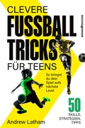 Cover: Clevere Fu&szlig;balltricks f&uuml;r Teens - books4success