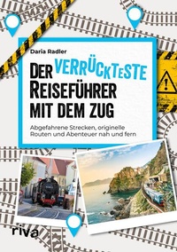 Enlarge image Cover: Der verrückteste Reiseführer mit dem Zug - Riva