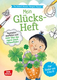 Enlarge image Cover: Mein Glücks-Heft. Ausmalen, ausfüllen und mehr über das eigene Glück herausfinden - Don Bosco Medien