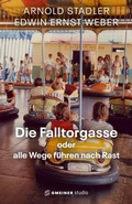 Cover: Die Falltorgasse oder alle Wege f&uuml;hren nach Rast - Gmeiner-Verlag