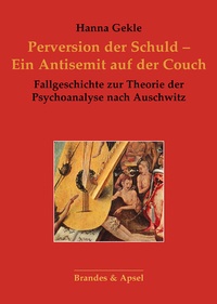 Enlarge image Cover: Perversion der Schuld - Ein Antisemit auf der Couch - Brandes & Apsel