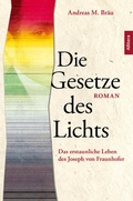 Cover: Die Gesetze des Lichts. Das erstaunliche Leben des Joseph von Fraunhofer - Allitera