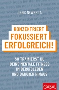 Cover: Konzentriert, fokussiert, erfolgreich! - GABAL