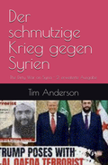 Cover: Der schmutzige Krieg gegen Syrien - Der Politikchronist e. V.