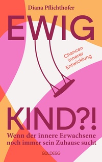 Enlarge image Cover: Ewig Kind - Goldegg Verlag GmbH