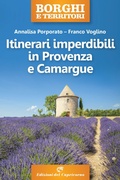 Cover: Itinerari imperdibili in Provenza e Camargue - Capricorno Edizioni