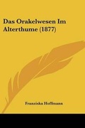 Cover: Das Orakelwesen Im Alterthume (1877) - Kessinger Publishing
