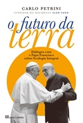 Cover: O Futuro da Terra: Di&aacute;logos com o Papa - Casa das Letras