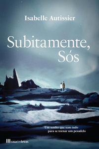 Enlarge image Cover: Subitamente, Sós - Casa das Letras