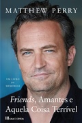 Cover: Friends, Amantes e Aquela Coisa Terr&iacute;vel - Casa das Letras