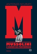 Cover: M - Mussolini - O Homem da Provid&ecirc;ncia - ASA