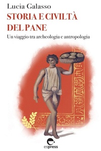 Enlarge image Cover: Storia e civiltà del pane - Espress Edizioni