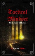 Cover: Tactical Mindset:Mind, Money & Mastery - Ryuzen