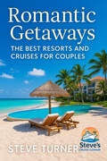 Cover: Romantic Getaways: The Best Resorts and Cruises for Couples (Vacation Guides, #2) - Steve Turner