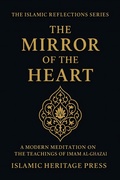 Cover: The Mirror of the Heart (The Islamic Reflection Series, #1) - Islamic Heritage Press