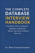 Cover: The Complete Database Interview Handbook: 100 Essential Questions Every Developer Must Know - Dr. Rene Claude Kouakou