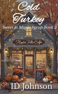 Cover: Cold Turkey: A Sweet Thanksgiving Vermont Romance (Sweet as Maple Syrup, #2) - Rogue Wolf Publishing