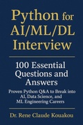 Cover: Python for AI/ML/DL Interview: 00 Essential Questions and Answers Proven Python Q&A to Break into AI, Data Science, and ML Engineering Careers - Dr. Rene Claude Kouakou