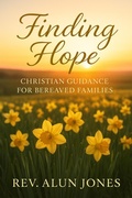 Cover: Finding Hope: Christian Guidance For Bereaved Families (Sunrise to Renewal, #3) - Rev Alun Jones