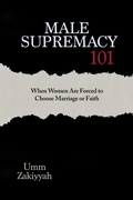 Cover: Male Supremacy 101: When Women Are Forced to Choose Marriage or Faith - Al-Walaa Publications