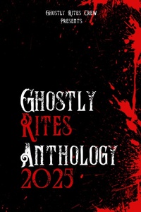 Enlarge image Cover: Ghostly Rites Anthology 2025 (Ghostly Rites Crew Presents, #1) - Ghostly Rites Crew