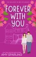 Cover: Forever With You (Believe in Me Epilogues, #2) - Amy Sparling