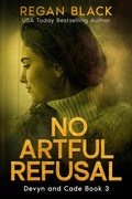 Cover: No Artful Refusal (Devyn and Cade, #3) - Regan Black